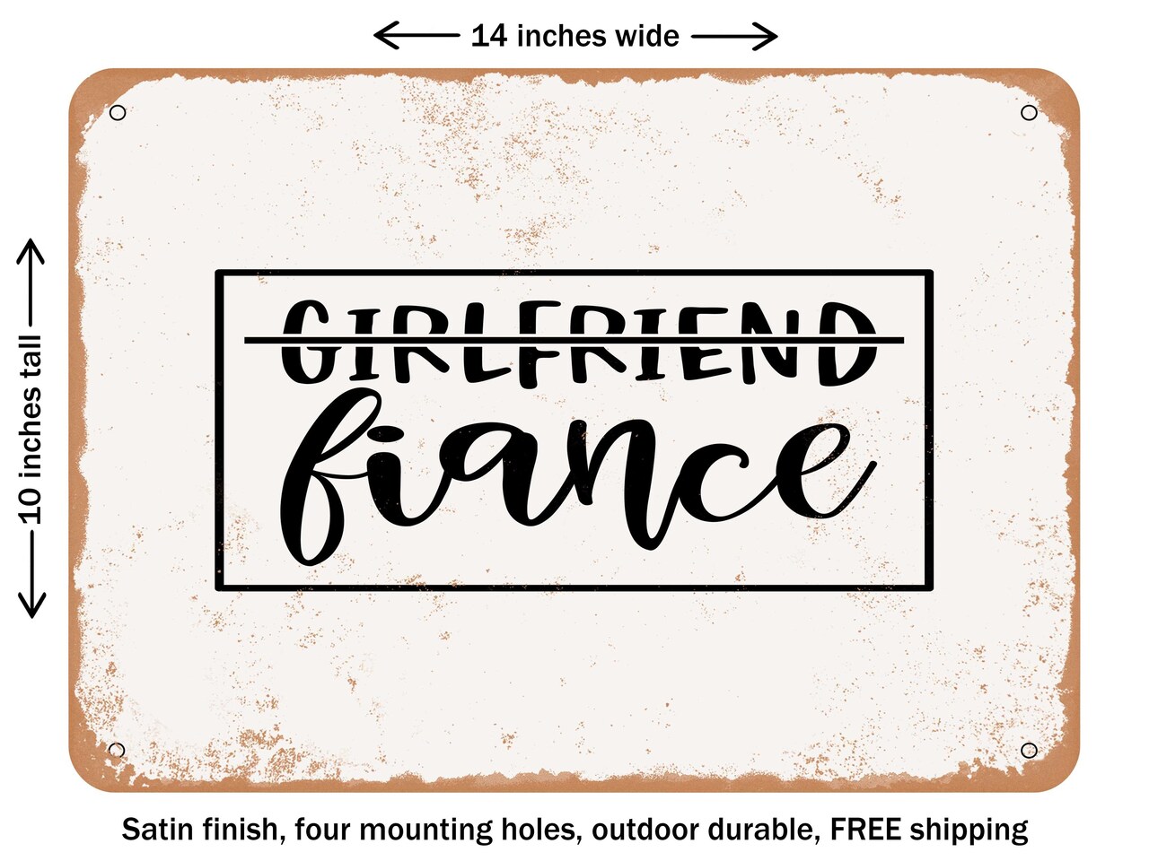 DECORATIVE METAL SIGN - Girlfriend Fiance - 3 - Vintage Rusty Look